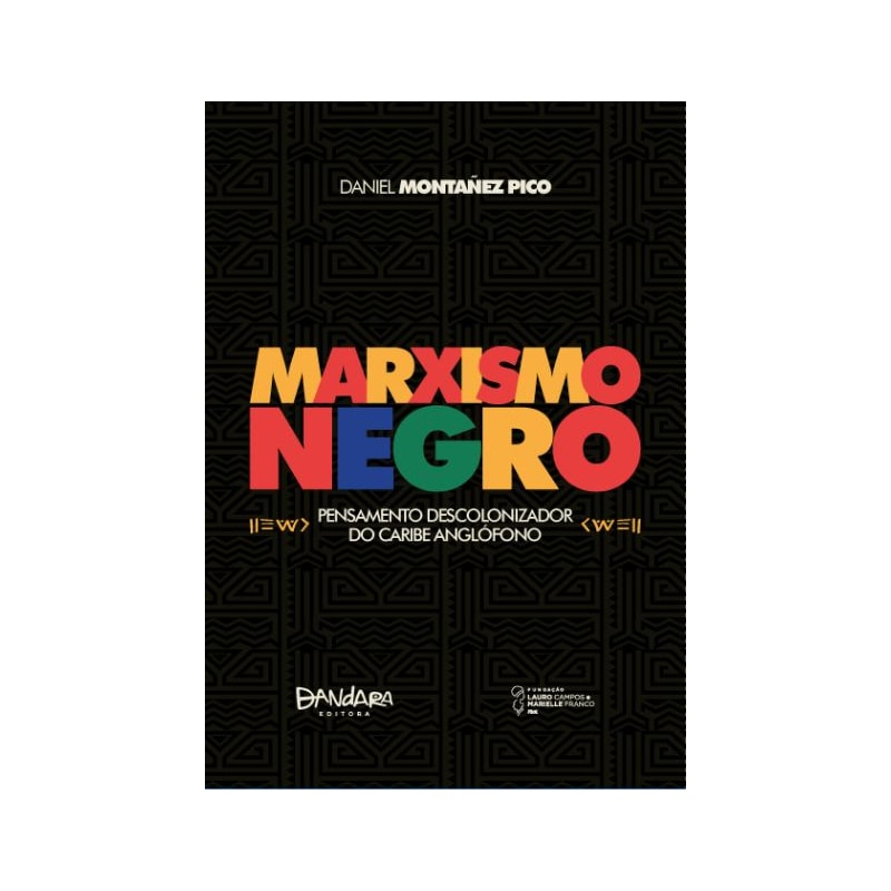 MARXISMO NEGRO: PENSAMENTO DESCOLONIZADOR DO CARIBE ANGLÓFONO