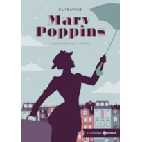 MARY POPPINS: EDIÇÃO COMENTADA E ILUSTRADA