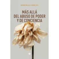 MAS ALLA DEL ABUSO DE PODER Y DE CONCIENCIA