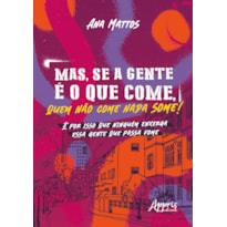 MAS, SE A GENTE É O QUE COME, QUEM NÃO COME NADA SOME!: É POR ISSO QUE NINGUÉM ENXERGA ESSA GENTE QUE PASSA FOME