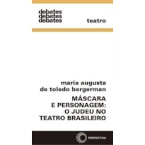 MÁSCARA E PERSONAGEM: O JUDEU NO TEATRO BRASILEIRO