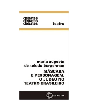 MÁSCARA E PERSONAGEM: O JUDEU NO TEATRO BRASILEIRO