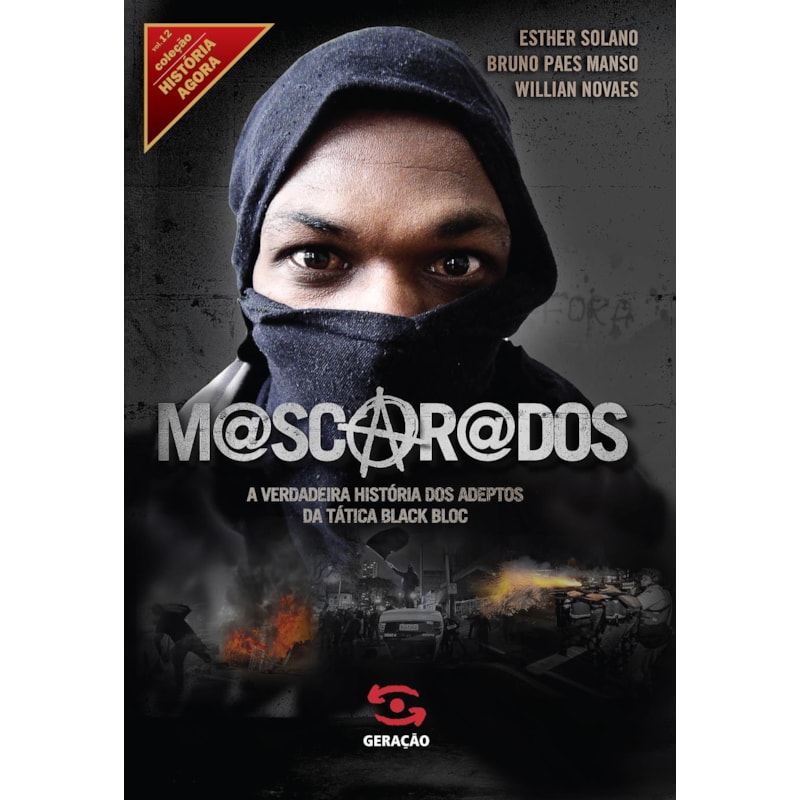 MASCARADOS: A VERDADEIRA HISTÓRIA DOS ADEPTOS DA TÁTICA BLACK BLOC