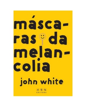 MÁSCARAS DA MELANCOLIA - UM PSIQUIATRA CRISTÃO ABORDA A PROBLEMÁTICA DA DEPRESSÃO E DO SUICÍDIO