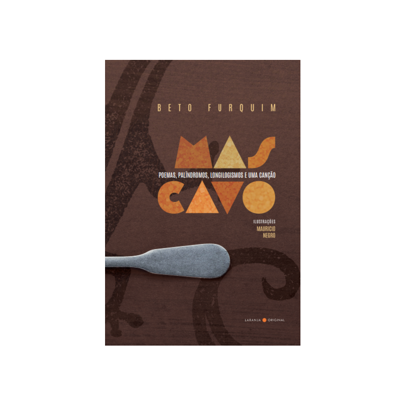 MASCAVO: POEMAS, PALÍNDROMOS, LONGILOGISMOS E UMA CANÇÃO