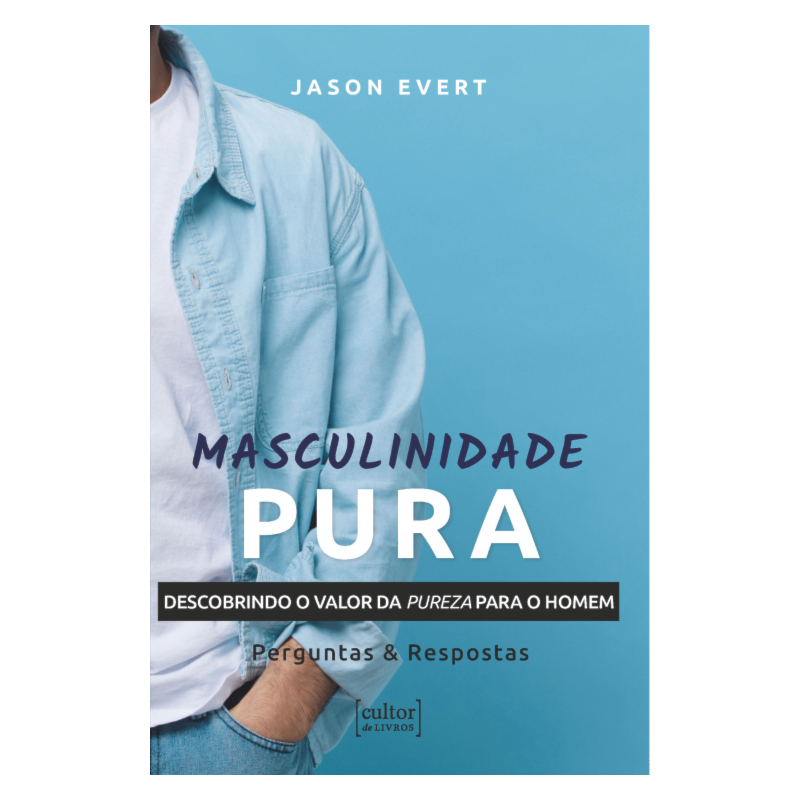 Masculinidade pura: descobrindo o valor da pureza para o homem