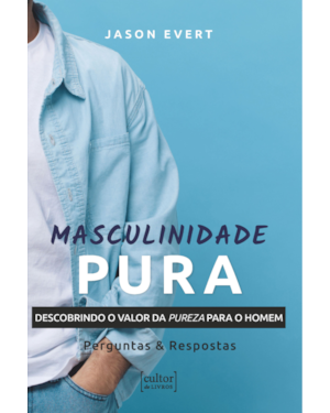 Masculinidade pura: descobrindo o valor da pureza para o homem