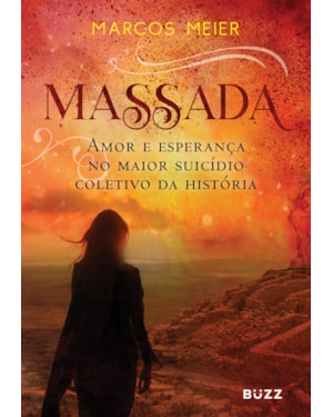 MASSADA: AMOR E ESPERANÇA NO MAIOR SUICÍDIO COLETIVO DA HISTÓRIA