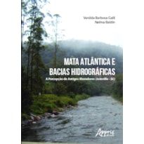 MATA ATLÂNTICA E BACIAS HIDROGRÁFICAS: A PERCEPÇÃO DE ANTIGOS MORADORES (JOINVILLE-SC)