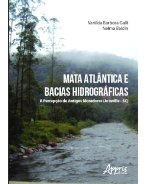 MATA ATLÂNTICA E BACIAS HIDROGRÁFICAS: A PERCEPÇÃO DE ANTIGOS MORADORES (JOINVILLE-SC)