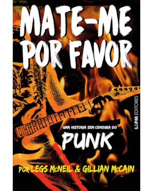 Mate-me por favor: a história sem censura do punk