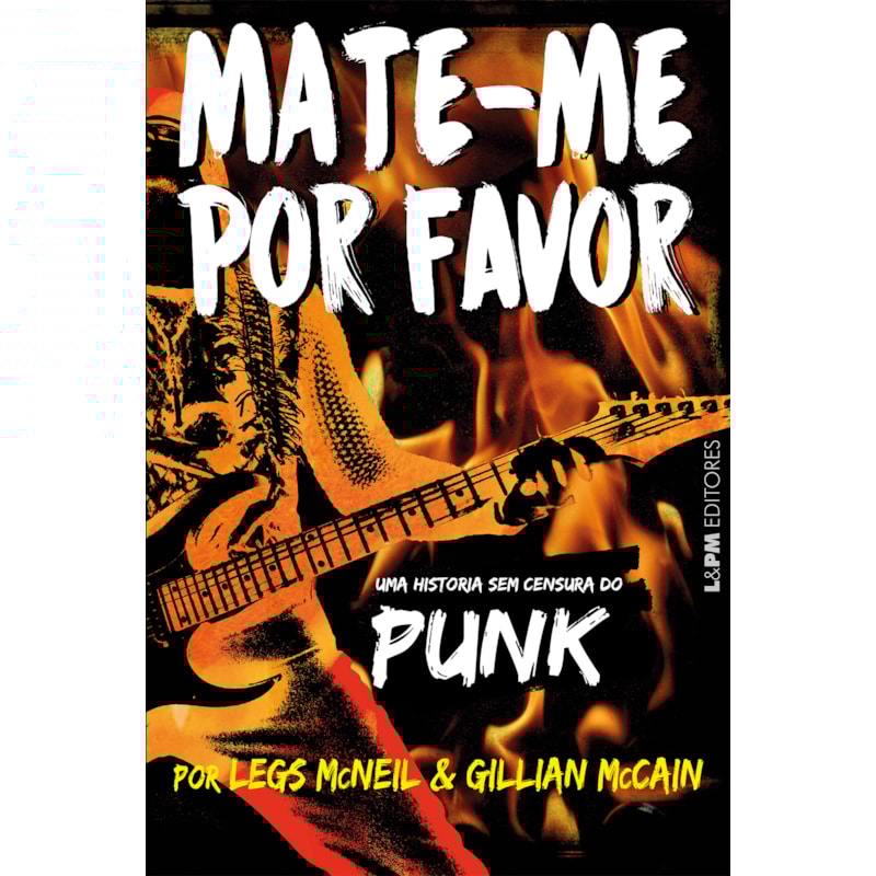 Mate-me por favor: a história sem censura do punk
