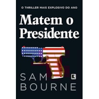 MATEM O PRESIDENTE
