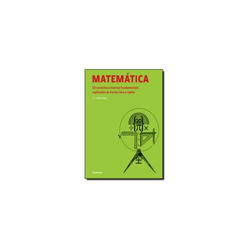 MATEMATICA - 50 CONCEITOS E TEORIAS FUNDAMENTAIS EXPLICADOS DE FORMA CLARA - 1