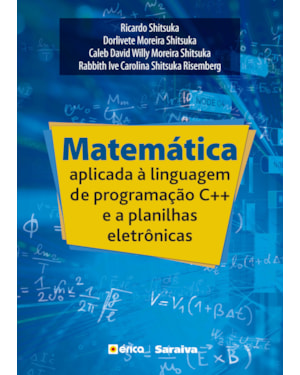 MATEMÁTICA APLICADA À LINGUAGEM DE PROGRAMAÇÃO C++ E A PLANILHAS ELETRÔNICAS