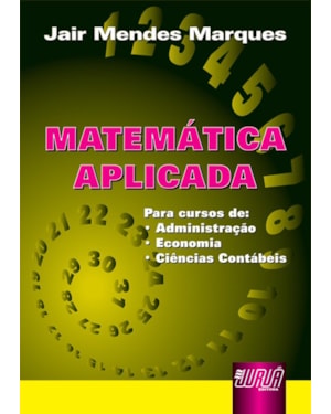 MATEMÁTICA APLICADA - PARA OS CURSOS DE ADMINISTRAÇÃO, ECONOMIA E CIÊNCIAS CONTÁBEIS