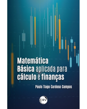 MATEMÁTICA BÁSICA APLICADA PARA CÁLCULO E FINANÇAS