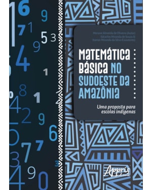 MATEMÁTICA BÁSICA NO SUDOESTE DA AMAZÔNIA: UMA PROPOSTA PARA ESCOLAS INDÍGENAS