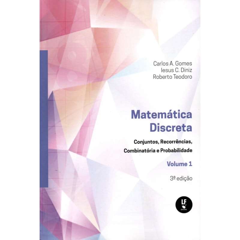 MATEMÁTICA DISCRETA:: CONJUNTOS, RECORRÊNCIAS, COMBINATÓRIA E PROBABILIDADE - VOL 1