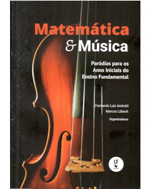 MATEMÁTICA E MÚSICA: PARÓDIAS PARA OS ANOS INICIAIS DO ENSINO FUNDAMENTAL