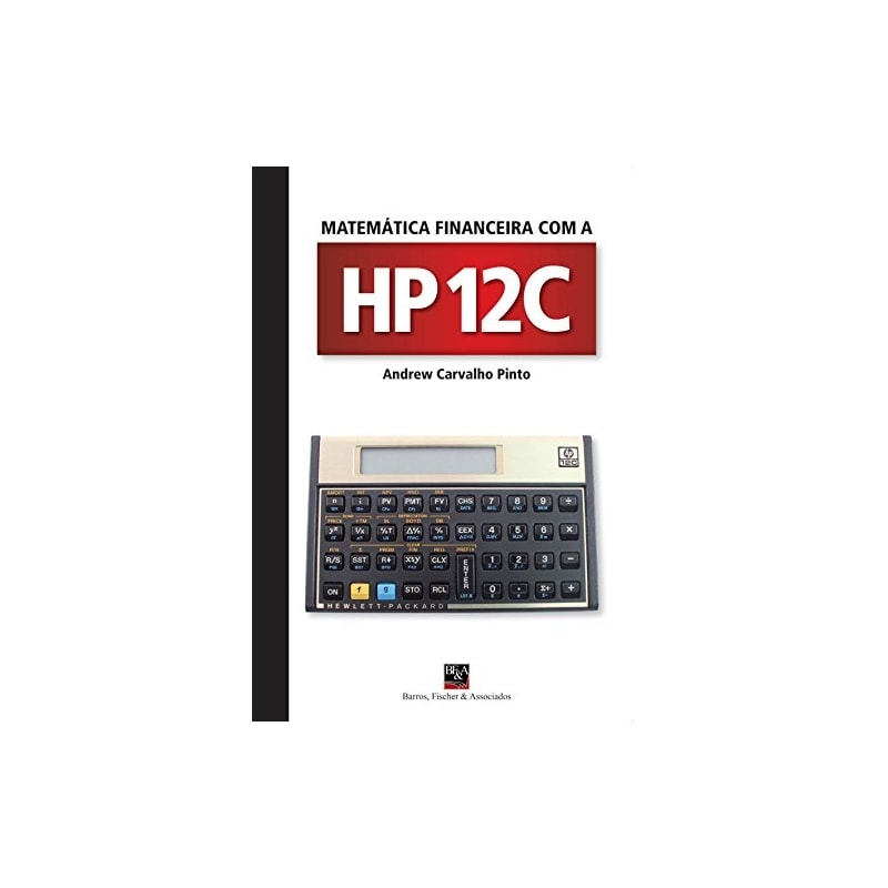 MATEMÁTICA FINANCEIRA COM A HP 12C