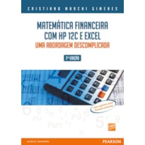 MATEMÁTICA FINANCEIRA COM HP 12C E EXCEL: UMA ABORDAGEM DESCOMPLICADA