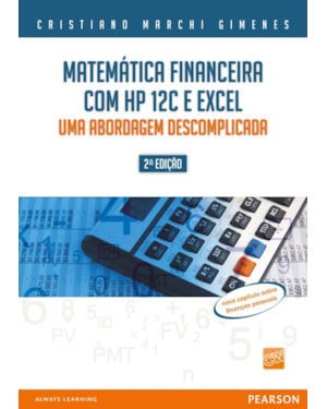 MATEMÁTICA FINANCEIRA COM HP 12C E EXCEL: UMA ABORDAGEM DESCOMPLICADA