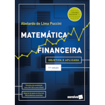 MATEMÁTICA FINANCEIRA - OBJETIVA E APLICADA - 11ª EDIÇÃO 2022