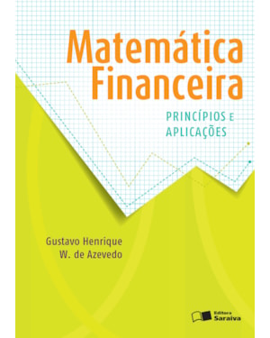 MATEMÁTICA FINANCEIRA: PRINCÍPIOS E APLICAÇÕES