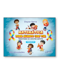 MATEMÁTICA PARA ALUNOS COM TEA - VOLUME 2 - 100 ATIVIDADES (TRANSTORNO DO ESPECTRO AUTISMO)