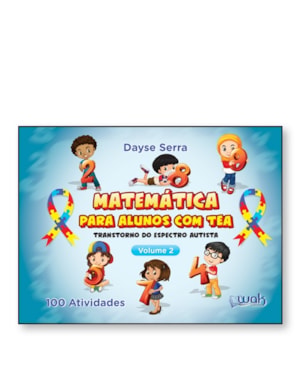 Matemática Para Alunos Com TEA - Volume 2 - 100 atividades (Transtorno do Espectro Autismo)