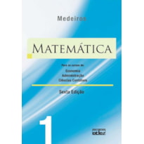 MATEMÁTICA: PARA OS CURSOS DE ECONOMIA, ADMINISTRAÇÃO E CIÊNCIAS CONTÁBEIS - VOLUME 1