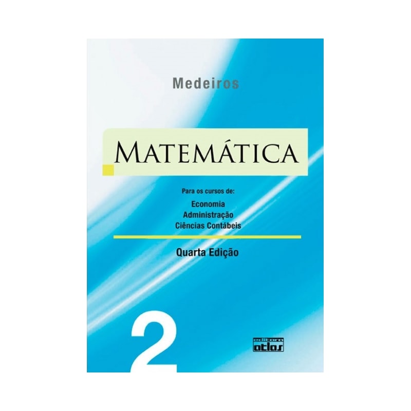 MATEMÁTICA: PARA OS CURSOS DE ECONOMIA, ADMINISTRAÇÃO E CIÊNCIAS CONTÁBEIS - VOLUME 2