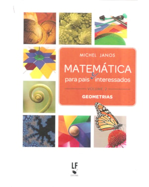 MATEMÁTICA PARA PAIS (E) INTERESSADOS - VOLUME 2: GEOMETRIAS