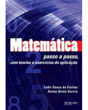 MATEMATICA PASSO A PASSO - COM TEORIAS E EXERCICIOS DE APLICACAO - 1ª