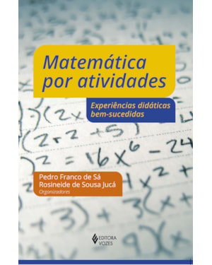 MATEMÁTICA POR ATIVIDADES: EXPERIÊNCIAS DIDÁTICAS BEM-SUCEDIDAS