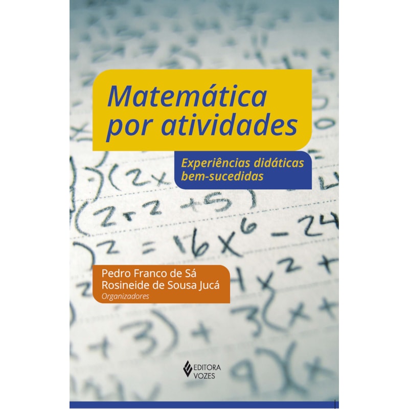 MATEMÁTICA POR ATIVIDADES: EXPERIÊNCIAS DIDÁTICAS BEM-SUCEDIDAS