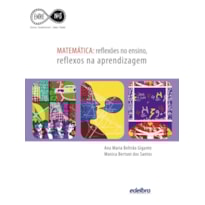 MATEMÁTICA: REFLEXÕES NO ENSINO, REFLEXOS NA APRENDIZAGEM