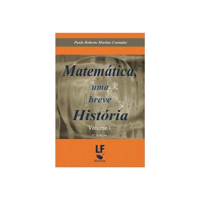 MATEMÁTICA, UMA BREVE HISTÓRIA - VOLUME I