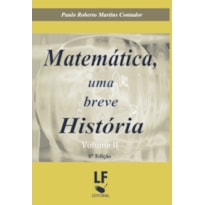 MATEMÁTICA, UMA BREVE HISTÓRIA - VOLUME II