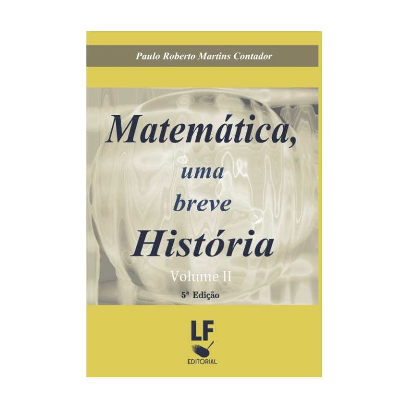 MATEMÁTICA, UMA BREVE HISTÓRIA - VOLUME II
