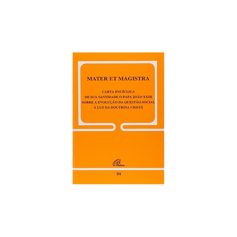 MATER ET MAGISTRA - 24: SOBRE A EVOLUÇÃO DA QUESTÃO SOCIAL À LUZ DA DOUTRINA CRISTÃ