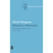 MATÉRIA E MEMÓRIA: ENSAIO SOBRE A RELAÇÃO DO CORPO COM O ESPÍRITO
