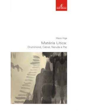 MATÉRIA LÍTICA: DRUMMOND, CABRAL, NERUDA E PAZ
