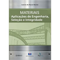 Materiais: aplicações de engenharia, seleção e integridade