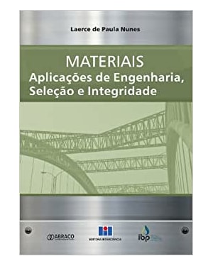 Materiais: aplicações de engenharia, seleção e integridade