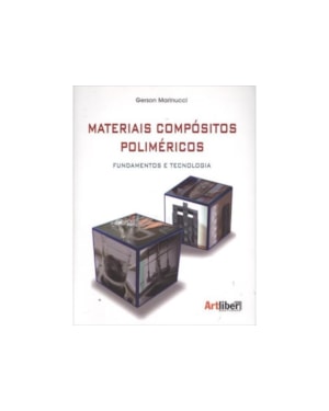 MATERIAIS COMPOSITOS POLIMERICOS - FUNDAMENTOS E TECNOLOGIA - 1