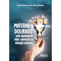 MATERIAL DOURADO, UMA ABORDAGEM PARA A INOVAÇÃO NA ATUAÇÃO DOCENTE