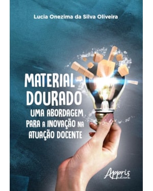 MATERIAL DOURADO, UMA ABORDAGEM PARA A INOVAÇÃO NA ATUAÇÃO DOCENTE
