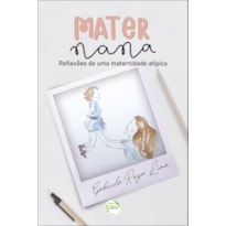 MATERNANA: REFLEXÕES DE UMA MATERNIDADE ATÍPICA